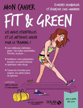 Couverture du livre « Mon cahier : fit & green » de Isabelle Maroger et Francoise Couic-Marinier et Florence Heimburger et Sophie Ruffieux aux éditions Solar