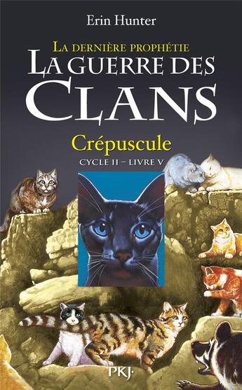 Couverture du livre « La guerre des clans - cycle 2 ; la dernière prophétie Tome 5 : crépuscule » de Erin Hunter aux éditions Pocket Jeunesse