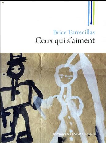 Couverture du livre « Ceux qui s'aiment » de Brice Torrecillas aux éditions Rocher