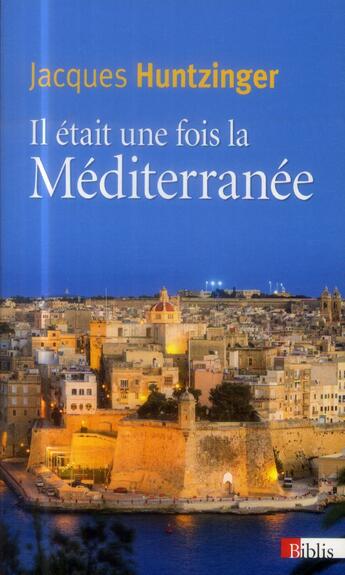 Couverture du livre « Il était une fois la Méditerranée » de Jacques Huntzinger aux éditions Cnrs