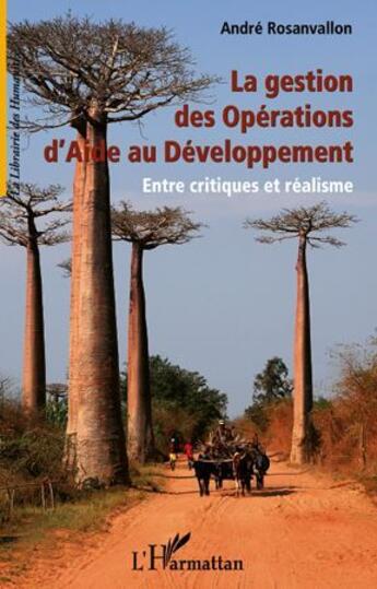 Couverture du livre « La gestion des opérations d'aide au dévelopement ; entre critiques et réalisme » de Andre Rosanvallon aux éditions L'harmattan