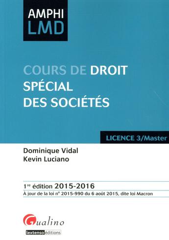 Couverture du livre « Cours de droit spécial des sociétés 2015-2016 ; licence 3 / master » de Dominique Vidal et Kevin Luciano aux éditions Gualino