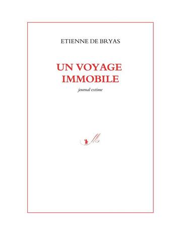 Couverture du livre « Un voyage immobile ; journal extime » de Etienne De Bryas aux éditions Books On Demand