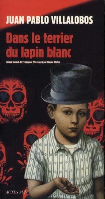 Couverture du livre « Dans le terrier du lapin blanc » de Juan Pablo Villalobos aux éditions Actes Sud