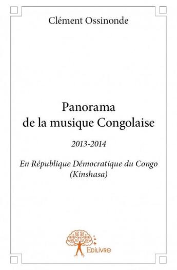 Couverture du livre « Panorama de la musique congolaise t.2 » de Clement Ossinonde aux éditions Edilivre