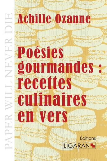 Couverture du livre « Poésies gourmandes : recettes culinaires en vers ; » de Achille Ozanne aux éditions Ligaran