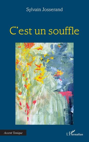 Couverture du livre « C'est un souffle » de Sylvain Josserand aux éditions L'harmattan