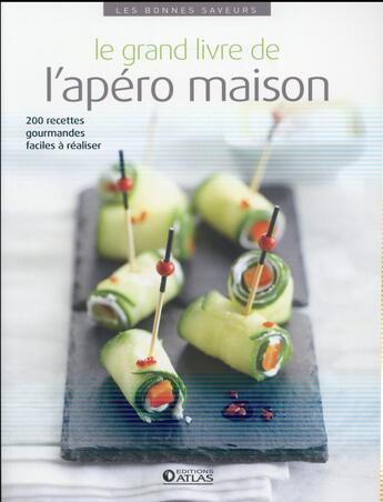 Couverture du livre « Le grand livre de l'apéro maison » de  aux éditions Atlas