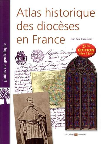 Couverture du livre « Atlas historique des diocèses en France (2e édition) » de Duquesnoy Jean-Paul aux éditions Archives Et Culture