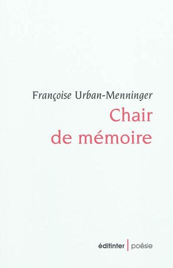 Couverture du livre « Chair de mémoire » de Francoise Urban-Menninger aux éditions Editinter