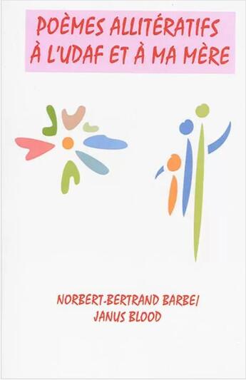 Couverture du livre « Poèmes allitératifs à l'UDAF et à ma mère » de Norbert-Bertrand Barbe aux éditions Bes Editions