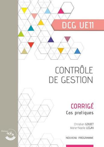 Couverture du livre « Contrôle de gestion : corrigé : UE 11 du DCG (édition 2021) » de Christian Goujet et Marie-Noelle Legay aux éditions Corroy