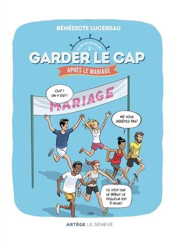 Couverture du livre « Garder le cap... après le mariage : Parcours pour les années ... d'après ! » de Benedicte Lucereau et Ixene aux éditions Le Seneve