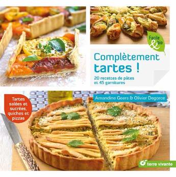 Couverture du livre « Complètement tartes ! 20 recettes de pâtes et 45 garnitures » de Amandine Geers et Olivier Degorce aux éditions Terre Vivante