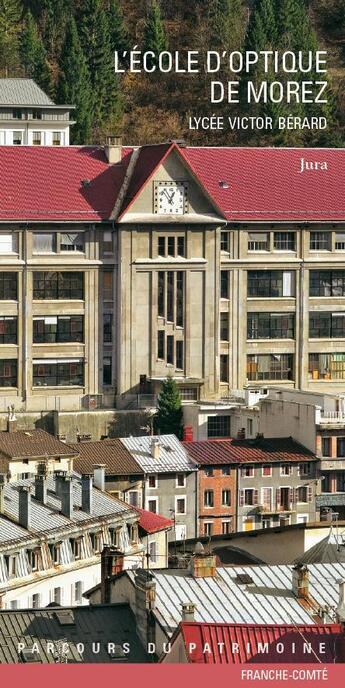 Couverture du livre « L'école nationale d'optique de Morez ; lycée Victor Bérard » de  aux éditions Lieux Dits