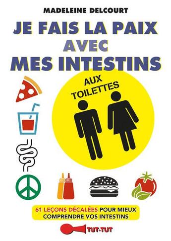 Couverture du livre « Je fais la paix avec mes intestins aux toilettes ; 61 leçons décalées pour mieux comprendre vos intestins » de Madeleine Delcourt aux éditions Leduc Humour