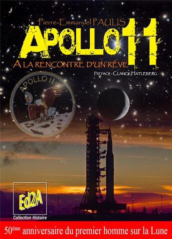 Couverture du livre « Apollo 11, a la rencontre d'un reve » de Paulis P-E aux éditions Auteurs D'aujourd'hui