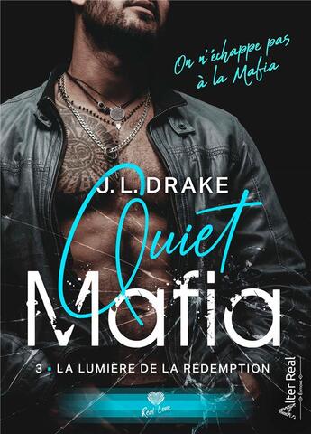 Couverture du livre « Quiet mafia Tome 3 : la lumière de la rédemption » de Drake J.L. aux éditions Alter Real