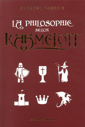 Couverture du livre « La philosophie selon Kaamelott » de Gwendal Fossois aux éditions L'opportun