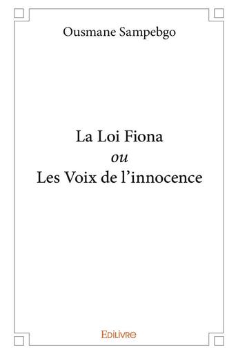 Couverture du livre « La Loi Fiona ou Les Voix de l'innocence » de Sampebgo Ousmane aux éditions Edilivre