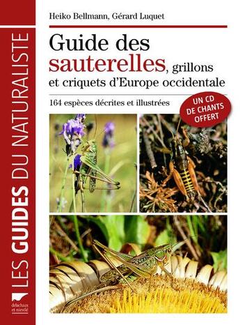 Couverture du livre « Guide des sauterelles, grillons et criquets d'Europe occidentale » de Heiko Bellmann et Gerard Luquet aux éditions Delachaux & Niestle