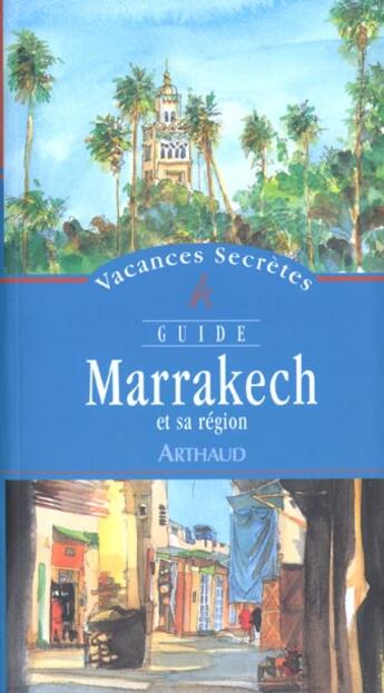 Couverture du livre « Marrakech et sa région » de Alain Bouldouyre et Philippe Guiguet-Bologne aux éditions Arthaud