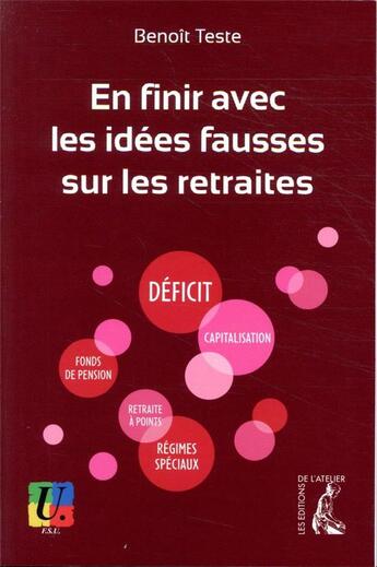 Couverture du livre « En finir avec les idées fausses sur les retraites » de Benoit Teste aux éditions Editions De L'atelier
