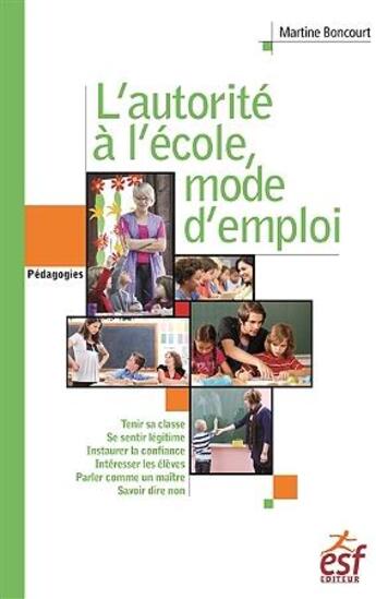 Couverture du livre « L'autorité à l'école, mode d'emploi » de Martine Boncourt aux éditions Esf