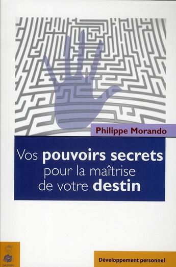 Couverture du livre « Vos pouvoirs secrets pour la maîtrise de... » de Philippe Morando aux éditions Dauphin