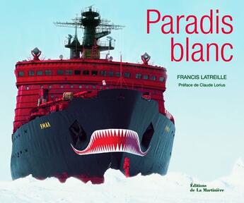 Couverture du livre « Paradis blanc » de Francis Latreille aux éditions La Martiniere