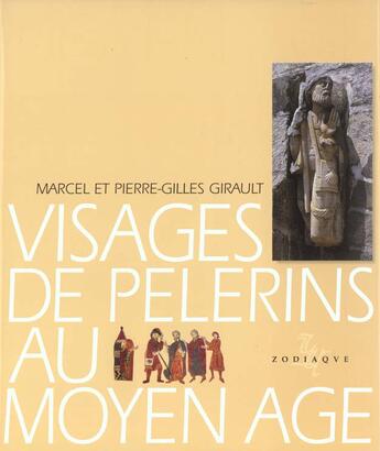 Couverture du livre « Les visages de pelerins au moyen-age » de Girault aux éditions Zodiaque