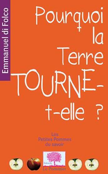 Couverture du livre « Pourquoi la terre tourne-t-elle ? » de Emmanuel Di Folco aux éditions Le Pommier