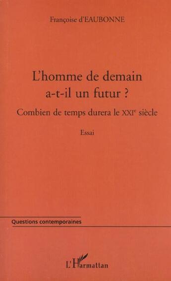 Couverture du livre « L'homme de demain a-t-il un futur ? » de Francoise D' Eaubonne aux éditions L'harmattan