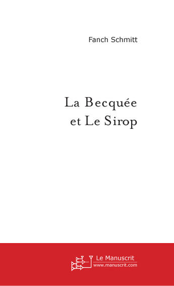 Couverture du livre « La becquee et le sirop » de Schmitt Fanch aux éditions Le Manuscrit