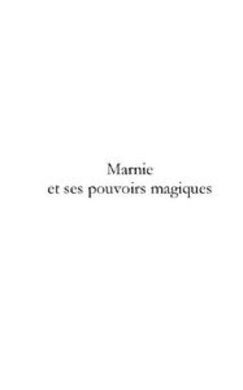 Couverture du livre « Marnie et ses pouvoirs magiques » de Alice Henry Jenaty aux éditions Le Manuscrit