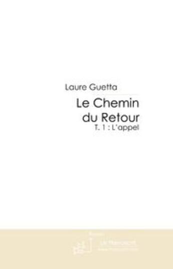 Couverture du livre « Le chemin du retour t.1 » de Laure Guetta aux éditions Le Manuscrit