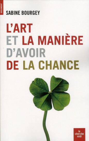 Couverture du livre « L'art et la manière d'avoir de la chance » de Sabine Bourgey aux éditions Cherche Midi