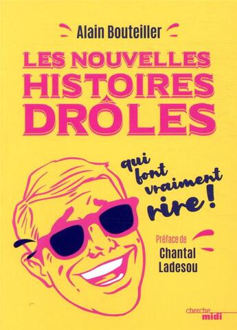 Couverture du livre « Les nouvelles histoires drôles qui font vraiment rire » de Alain Bouteiller aux éditions Cherche Midi