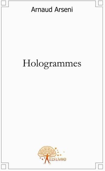 Couverture du livre « Hologrammes » de Arnaud Arseni aux éditions Edilivre