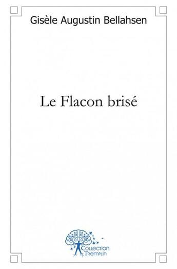 Couverture du livre « Le flacon brise » de Gisele Augustin Bell aux éditions Edilivre
