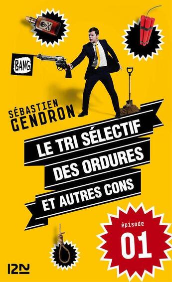 Couverture du livre « Le tri sélectif des ordures et autres cons t.1 » de Sebastien Gendron aux éditions 12-21