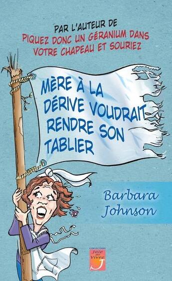 Couverture du livre « Mère à la dérive voudrait rendre son tablier » de Barbara Johnson aux éditions La Maison De La Bible