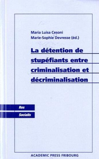 Couverture du livre « La détention de stupéfiants entre criminalisation et décriminalisation » de Maria Luisa Cesoni aux éditions Academic Press Fribourg