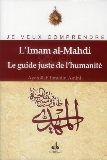 Couverture du livre « L'imam al-Mahdi : le guide juste de l'humanité » de Ibrahim Amini aux éditions Albouraq