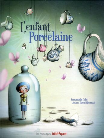 Couverture du livre « L'enfant porcelaine » de Jeanne Taboni-Miserazzi et Emmanuelle Colin aux éditions Bilboquet