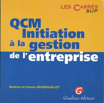 Couverture du livre « Qcm initiat.gestion entreprise » de Grandguillot/Grandgu aux éditions Gualino