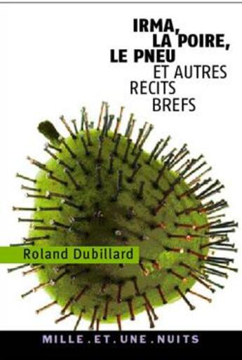 Couverture du livre « Irma, la poire, le pneu - et autres recits brefs » de Roland Dubillard aux éditions Mille Et Une Nuits