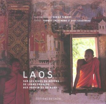 Couverture du livre « Laos ; Sur Les Rives Du Mekong : De Luang Prabang Aux Provinces Du Nord » de Serge Sibert aux éditions Chene