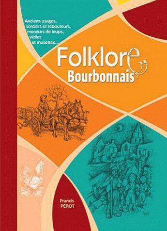 Couverture du livre « Folklore bourbonnais » de Francis Perot aux éditions Communication Presse Edition