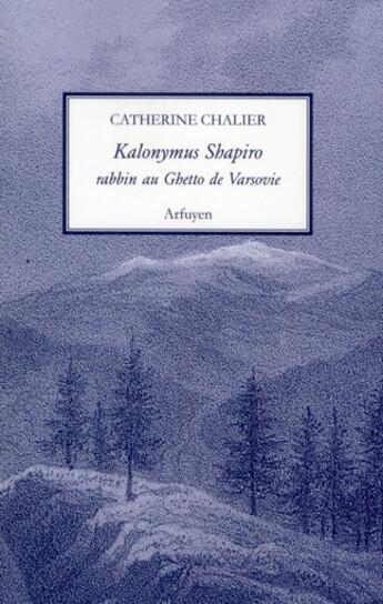 Couverture du livre « Kalonymus Shapiro, rabbin au ghetto de Varsovie » de Catherine Chalier aux éditions Arfuyen